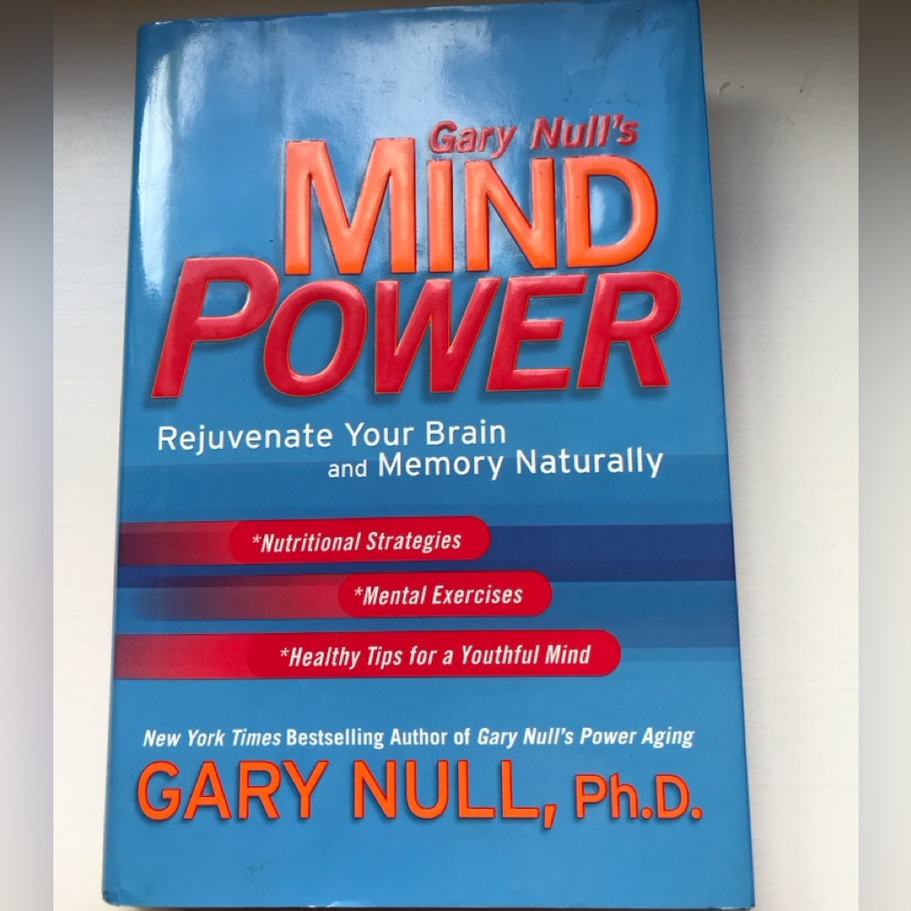 Mind power - Rejuvenate your brain and memory naturally by Gary Null, PhD